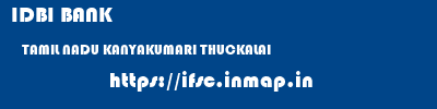 IDBI BANK  TAMIL NADU KANYAKUMARI THUCKALAI   ifsc code